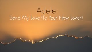 Adele  Send My Love To Your New Lover LYRICS [upl. by Erialb168]