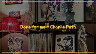 Cover 그래서 네가 나한테 해준게 뭔데 헤어질 때 정산서 날라올 것 같은 노래 Done for me  Charlie Puth 찰리푸스 Lyrics가사해석 [upl. by Cullin602]