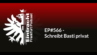 EP566  Schreibt Basti privat  Eintracht Frankfurt Podcast [upl. by Dwaine]