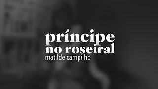 príncipe no roseiral de matilde campilho [upl. by Asyle]