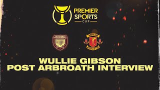 INTERVIEW  Wullie Gibson  Post Arbroath [upl. by Ripleigh69]