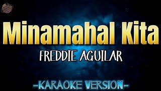 Minamahal Kita by Freddie Aguilar  Karaoke Version  Instrumental  HD [upl. by Ciardap245]