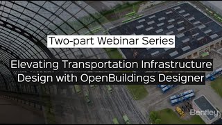 Webinar Series  Elevating Transportation Infrastructure Design with OpenBuildings Designer [upl. by Lhadnek108]