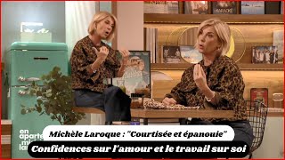 Michèle Laroque  quotCourtisée et épanouiequot  Confidences sur lamour et le travail sur soi [upl. by Shumway]