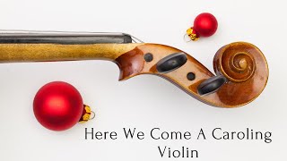 Here We Come A Caroling Wassail Song Fiddle Violin [upl. by Manville]