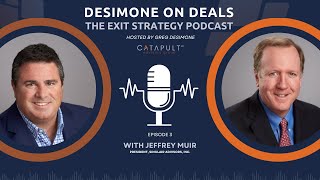 From Planning to Profit Navigating the Business Sale Process  DeSimone on Deals with Jeff Muir [upl. by Kentigerma842]