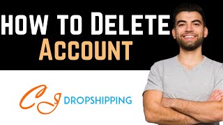 ✅ How To Delete CJ Dropshipping Account Full Guide [upl. by Aknahs]