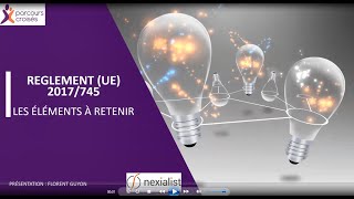 Enregistrement  Webinaire quotDM  Règlement UE 2017745  l’essentiel à retenir quot [upl. by Eelsew112]