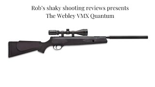 Robs shaky shooting reviews The Webley VMX Quantum [upl. by Norreht]