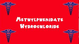 Pronounce Medical Words ― Methylphenidate Hydrochloride [upl. by Ardith]