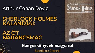 Arthur Conan Doyle Sherlock Holmes kalandjai  Az öt narancsmag Hangoskönyv [upl. by Alban]