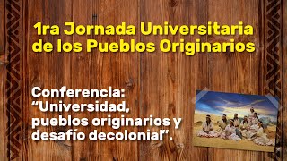 Conferencia “Universidad pueblos originarios y desafío decolonial” [upl. by Eamaj]