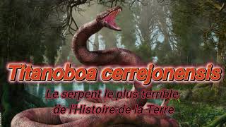 Le SERPENT le plus TERRIBLE de lHistoire  TITANOBOA [upl. by Lynden]