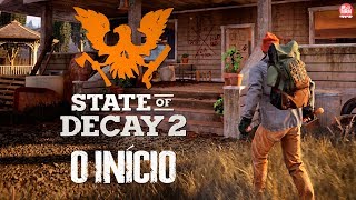 STATE OF DECAY 2  O INÍCIO DE GAMEPLAY  SOBREVIVÊNCIA NO APOCALIPSE ZUMBI  PT BR [upl. by Pepita]