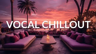 AMBIENT VOCAL CHILLOUT Wonderful amp Paeceful Lounge Music  Background Study Work Sleep Meditation [upl. by Hpsoj]