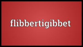 Flibbertigibbet Meaning [upl. by Annia724]