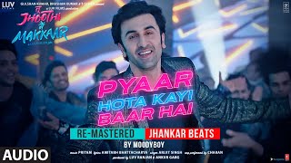 Pyaar Hota Kayi Baar HaiJhankar BeatAudioRanbir KapoorShraddha K PritamArijit SinghDJ Moody [upl. by Akamaozu]