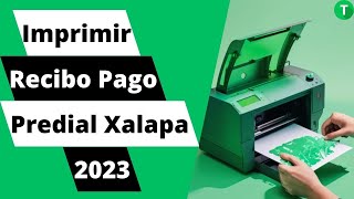 Aprende cómo imprimir el recibo de pago del predial en Xalapa para el 2023 de manera fácil y rápida [upl. by Eatnahs]