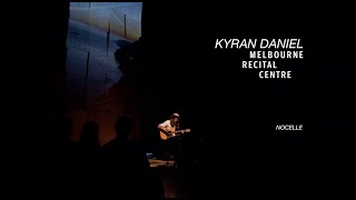 Kyran Daniel  Nocelle  Live at Melbourne Recital Centre [upl. by Katt]