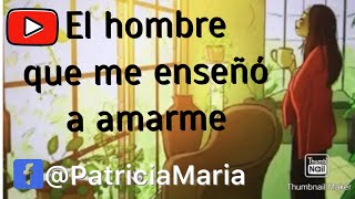 El hombre que me enseñó a amarme [upl. by Ehsom]