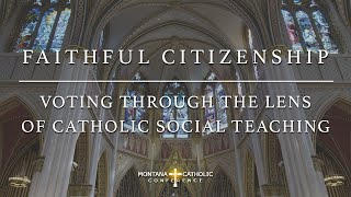 Faithful Citizenship Voting Through the Lens of Catholic Social Teaching [upl. by Cotsen]