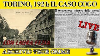 Torino 1921 il caso Cogo  ARCHIVIO TRUE CRIME LIVE [upl. by Noland]