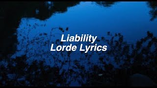 Liability  Lorde Lyrics [upl. by Cohligan517]