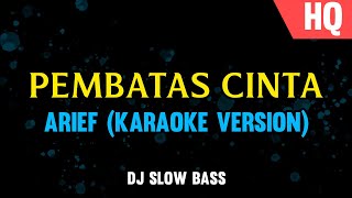 Karaoke DJ Pembatas Cinta  Arief Tanpa Vokal Remix [upl. by Enenej]