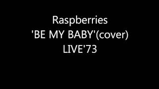 Raspberries BE MY BABYcover LIVE 73 [upl. by Preuss]