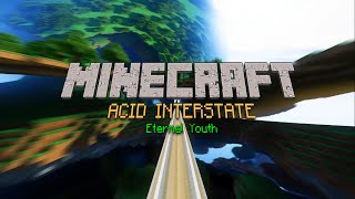 Minecraft Acid Interstate  Eternal Youth 4K [upl. by Dimo948]