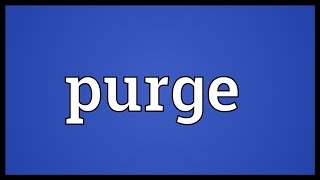 Purge Meaning [upl. by Dietrich]