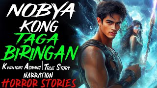 NOBYA KONG TAGA BIRINGAN  Aswang True Story [upl. by Safko]