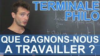 Que gagnonsnous à travailler   Philosophie  Terminale  Les Bons Profs [upl. by Esau]