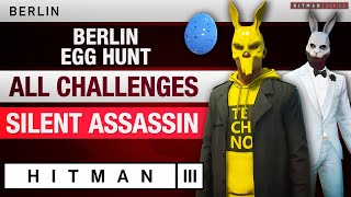 HITMAN 3 Berlin  quotBerlin Egg Huntquot Escalation 2024  All Challenges and Levels Silent Assassin [upl. by Artemla330]