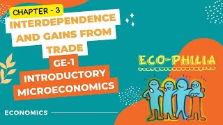 CH 3  INTERDEPENDENCE AND THE GAINS FROM TRADE  GE1 INTRODUCTORY MICROECONOMICS [upl. by Darell185]