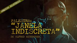 PALESTRA “JANELA INDISCRETA” de Alfred Hitchcock ARQUIVO HISTÓRICO [upl. by Marya]