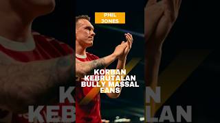 Kisah Tragis Phil Jones Pensiun Karena Dibully Membabi Buta 💔 [upl. by Onairam18]