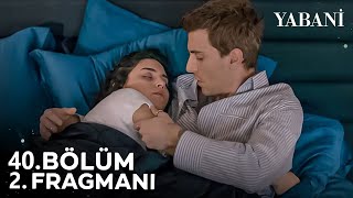 Yabani 40 Bölüm 2 Fragmanı [upl. by Marlyn]