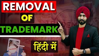 Cancellation Of A Registered Trademark  Removal of Trademark  Trademark in Hindi Registration [upl. by Purcell]