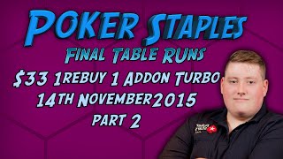 PokerStaples 33 1 Rebuy 1 Addon Turbo Replay Part 2 [upl. by Oscar346]