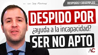 ¿Ayudará a mi INCAPACIDAD que me despidan por ser NO APTO [upl. by Skip433]