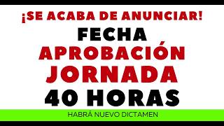 JORNADA 40 HORAS FECHA DE APROBACIÓN [upl. by Alleynad]