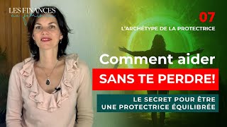 Découvre larchétype de la protectrice pour trouver léquilibre entre aider et prendre soin de soi [upl. by Nattie]