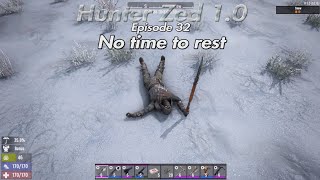 No Time to Rest Hunter Zed 10 Ep 32 7 Days to Die [upl. by Mallory]