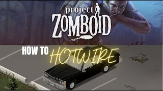 How to Hotwire Any Car  Project Zomboid [upl. by Vivie127]