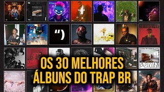 Os 30 Melhores Álbuns do Trap BR LISTA DEFINITIVA [upl. by Maurreen]