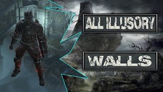 Dark Souls 3 ALL ILLUSORY WALLS  TODOS los MUROS ILUSORIOS [upl. by Esme]