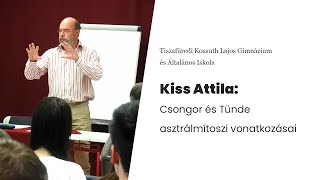 Kiss Attila  Csongor és Tünde asztrálmítoszi vonatkozásai [upl. by Annek]