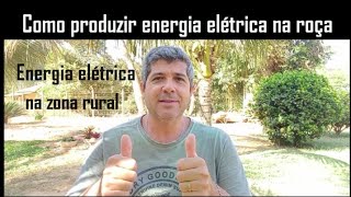 5 maneiras de ter energia elétrica na zona rural  Como produzir sua própria energia elétrica sítio [upl. by Inesita]