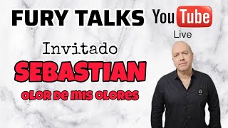 Fury Talks  Invitado Sebastian Olor de mis olores [upl. by Durning]